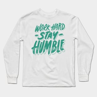 Work Hard Stay Humble Long Sleeve T-Shirt